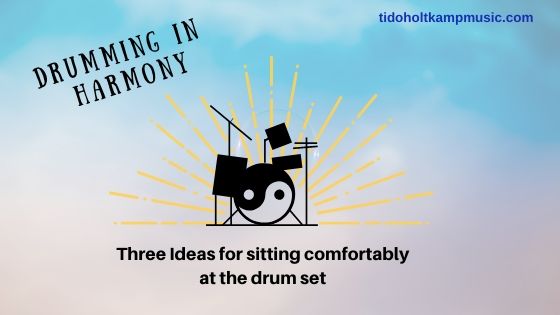 Drumming in Harmony: 3 ideas for sitting comfortably at the drum set