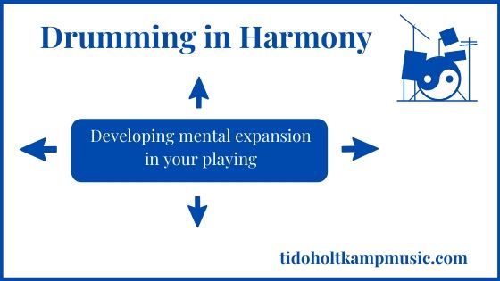 Drumming in Harmony: Developing mental expansion in your playing