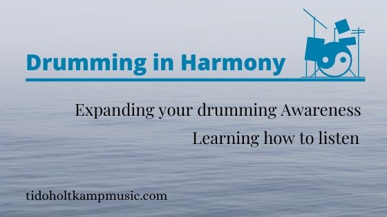 Drumming In Harmony: Expanding your drumming awareness – learning how to listen